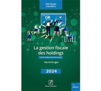 La gestion fiscale des holdings 2024 Hervé Kruger (Auteur)
