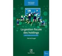 La gestion fiscale des holdings 2026 Hervé Kruger (Auteur)