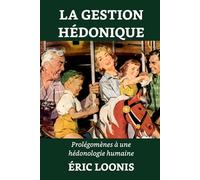 La gestion hédonique: Prolégomènes à une hédonologie humaine
