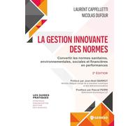La Gestion Innovante Des Normes - Convertir Les Normes Sanitaires, Environnementales, Sociales Et Financières En Performances