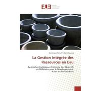 La Gestion Intégrée des Ressources en Eau Approche stratégique d'atteinte des Objectifs du Millénaire pour le Développement: le cas du Burkina - Dominique Perry 1 Tchantchouang - Universitaires Europe