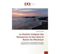 La Gestion Integree des Ressources en eau dans le Bassin du Mouhoun Etat des lieux et proposition de pistes d'application et d'orientations durables - Mamadou Diakité - Universitaires Europeennes - br