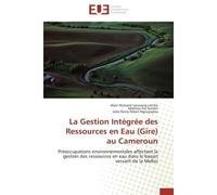 La Gestion Intégrée des Ressources en Eau (Gire) au Cameroun Préoccupations environnementales affectant la gestion des ressources en eau dans le bassin versant d - Alain Rostand Lieunang Letche - Univ