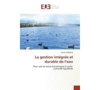 La gestion intégrée et durable de l'eau Pour une vie socio-économique et socio-culturelle équilibrée - Bachir Kerboua - Universitaires Europeennes - broché - Livre