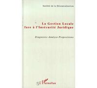 La gestion locale face à l'insécurité juridique Diagnostic-Analyse-Propositions - Collectif - L'harmattan - broché - Livre