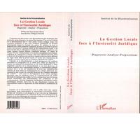 La Gestion Locale Face À L'insécurité Juridique - Diagnostic, Analyse, Propositions