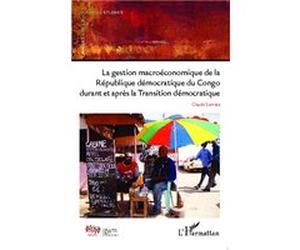 La gestion macroéconomique de la République démocratique du Congo durant et après Claude Sumata (Auteur)