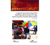 La gestion macroéconomique de la République démocratique du Congo durant et après La Transition démocratique - Claude Sumata - L'harmattan - broché - Etude