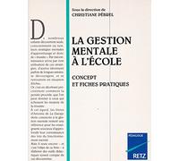 La Gestion Mentale à l'école : Concepts et fiches pratiques