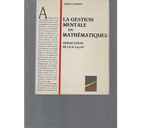La Gestion Mentale En Mathematiques. Application De La 6eme A La 2nde