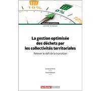 La gestion optimisée des déchets par les collectivités territoriales Relever le défi de la transition - Xavier Matharan - Territorial - broché - Etude