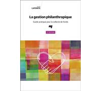 La gestion philanthropique, 2e édition Guide pratique pour la collecte de fonds - Daniel Lapointe - Presses Universite Du Quebec - broché - Guide