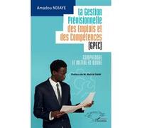 La Gestion Prévisionnelle des Emplois et des Compétences (GPEC) Amadou Ndiaye (Auteur), Malick Diaw (Préface)
