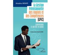 La Gestion Prévisionnelle des Emplois et des Compétences (GPEC) Comprendre et mettre en œuvre - Amadou Ndiaye - L'harmattan - broché - Guide