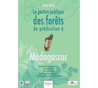 La gestion publique des forêts de production à Madagascar - 1997-2024