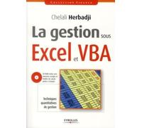 La gestion sous Excel et VBA :Techniques quantitatives de gestion. CD-ROM inclus avec exercices corrigés et feuilles de calculs prêtes à l'emploi.