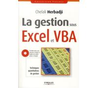 La gestion sous Excel et VBA Techniques quantitatives de gestion. CD-ROM inclus avec exercices corrigés et feuilles de calculs prêtes à l'emploi. - Chelali Herbadji - Eyrolles - Livre CD-ROM - Guide C