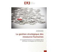 La gestion stratégique des ressource humaines: Un questionnement sur la Validité de la politique stratégique de l'entreprise