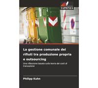 La gestione comunale dei rifiuti tra produzione propria e outsourcing: Una riflessione basata sulla teoria dei costi di transazione