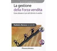 La gestione della forza vendita. Come ottenere di più dall'attività di vendita