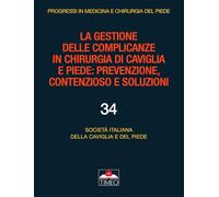 La gestione delle complicanze in chirurgia di caviglia e piede: prevenzione, contenzioso e soluzioni