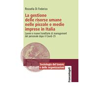 La gestione delle risorse umane nelle piccole e medie imprese in Italia. Lavoro e nuove traiettorie di management del personale dopo il Covid-19