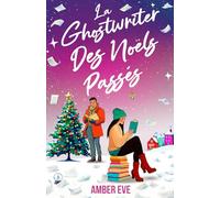 La Ghostwriter Des Noëls Passés: La romance de Noël cosy et parfaite pour une deuxième chance