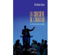 La gibecière de l'orateur La prise de parole en public - Ibrahima Balde - L'harmattan - broché - Guide