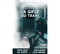 La Gifle du Train: Un voyage intérieur et spirituel pour les adolescents musulmans en quête de foi, de sens et d’identité