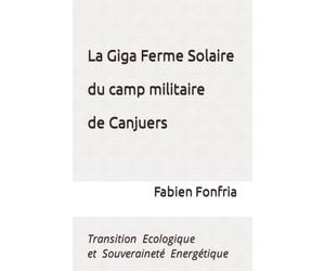 La Giga Ferme Solaire du camp militaire de Canjuers: Transition Ecologique et Souveraineté Energétique