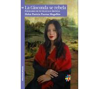 La Gioconda se rebela: Poemario de sutilezas e ironías