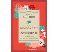La gioiosa arte di invecchiare. La via coreana per una vita lunga e felice