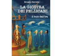 La giostra dei pellicani. Il buio dall’ira. Nuova ediz.