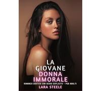 La Giovane Donna Immorale: Romanzo Erotico con Sesso Esplicito - per Adulti
