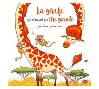 La Girafe Qui N'aimait Pas Être Grande
