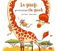 La Girafe Qui N'aimait Pas Être Grande