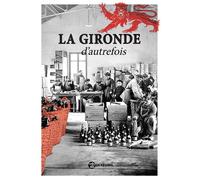 La Gironde d'autrefois - Collectif - Ici en région - broché - Essai