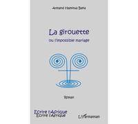 La girouette ou l'impossible mariage - Hamoua Baka Armand - L'harmattan - broché - Livre