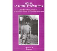 La Gitane Et Son Destin - Témoignage D'une Jeune Giatne Sue La Condition Féminine Et L'évolution Du Monde Gitan