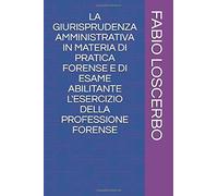 La Giurisprudenza Amministrativa In Materia Di Pratica Forense E Di Esame Abilitante L'esercizio Della Professione Forense