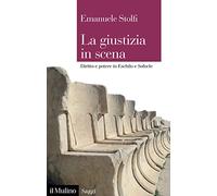 La giustizia in scena. Diritto e potere in Eschilo e Sofocle