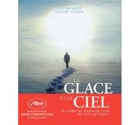 La glace et le ciel Luc Jacquet (Auteur), Claude Lorius (Auteur), Jerôme Chapellaz (Auteur), Gilles Ramstein (Auteur), Loic Fontimpe (Illustration)