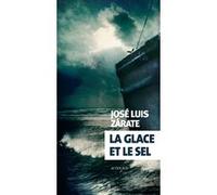 La glace et le sel Jose Luis Zarate (Auteur), Sébastien Rutés (Traduction)