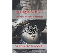 La gladiatrice: Una storia del regno di Domiziano