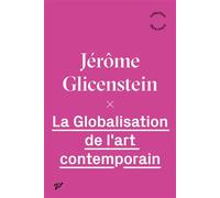 La globalisation de l'art contemporain - Jérôme Glicenstein - Presses Universitaires Vincennes - broché - Essai