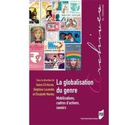 La globalisation du genre Ioana Cîrstocea (Auteur), Delphine Lacombe (Auteur), Elisabeth Marteu (Auteur)