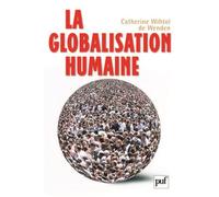 La globalisation humaine - Catherine Wihtol de Wenden - Puf - broché - Essai