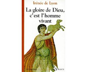 La gloire de Dieu, c'est l'homme vivant