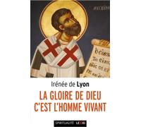 La gloire de dieu, c'est l'homme vivant - Irénée De Lyon - Cerf - Poche - Essai