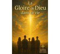 La gloire de Dieu dans ta vie